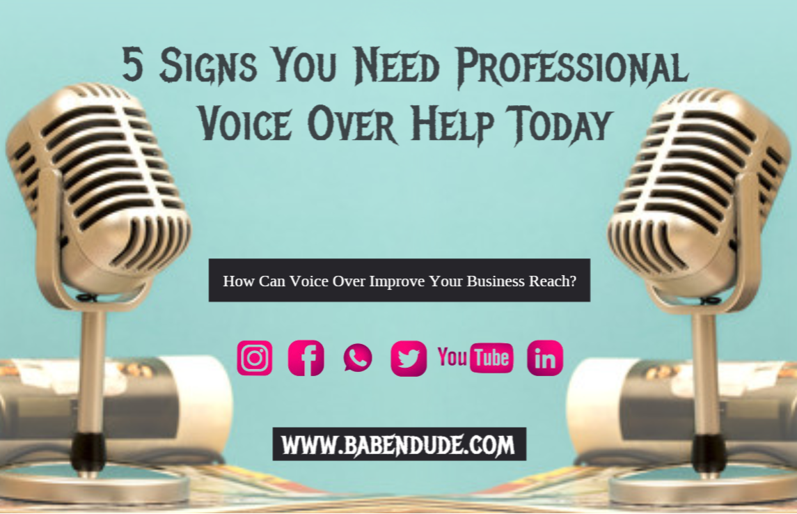 5 Signs You Need Professional Voice Over Help Today-Babendude